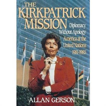 Kirkpatrick Mission (Diplomacy Wo Apology AME at the United Nations 1981 to 85