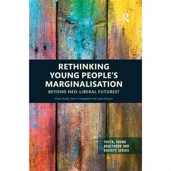 Rethinking Young People’s Marginalisation