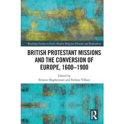 British Protestant Missions and the Conversion of Europe, 1600-1900