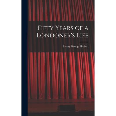 Fifty Years of a Londoner's Life