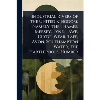 Industrial Rivers of the United Kingdom; Namely; the Thames, Mersey, Tyne, Tawe, Clyde, Wear, Taff, Avon, Southampton Water, The Hartlepools, Humber