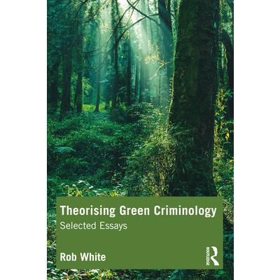 Theorising Green Criminology
