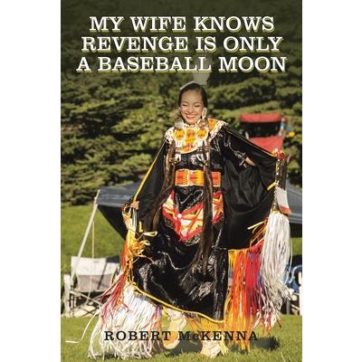 My Wife Knows Revenge Is Only a Baseball Moon