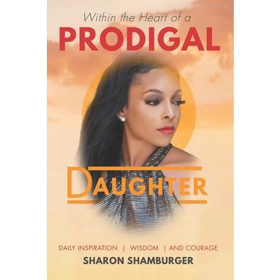 Within the Heart of a Prodigal Daughter