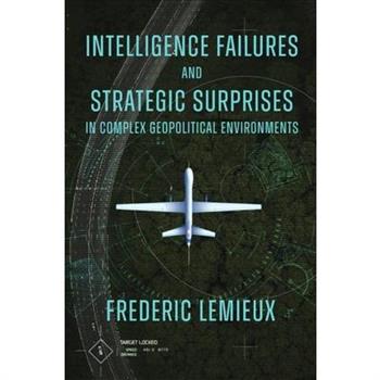 Intelligence Failures and Strategic Surprises in Complex Geopolitical Environments