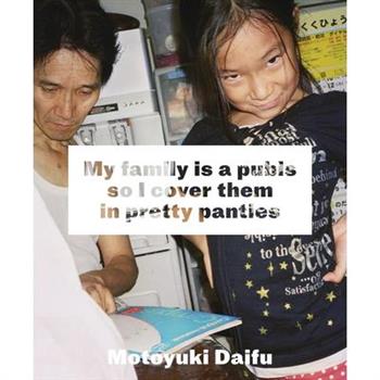 Motoyuki Daifu: My Family Is a Pubis So I Cover It in Pretty Panties