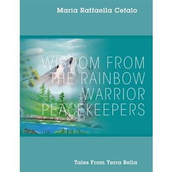 Wisdom From the Rainbow Warrior Peacekeepers