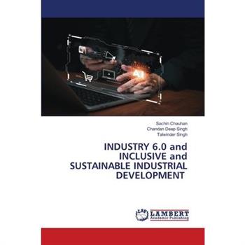 INDUSTRY 6.0 and INCLUSIVE and SUSTAINABLE INDUSTRIAL DEVELOPMENT
