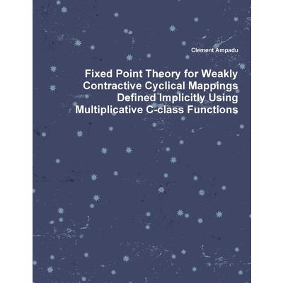 Fixed Point Theory for Weakly Contractive Cyclical Mappings Defined Implicitly Using Multiplicative C-class Functions