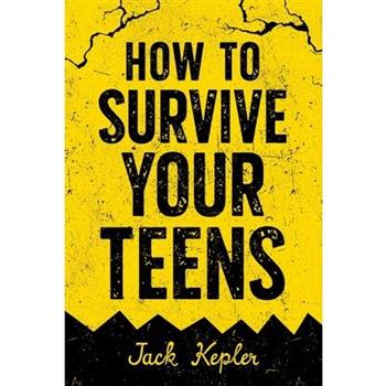How to Survive Your Teens