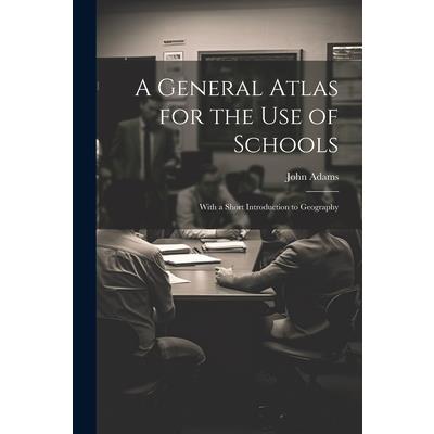 A General Atlas for the Use of Schools