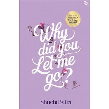 Why did you let me go? Heartfelt saga of love, loss, and longing From the bestselling author of You Belong With Me