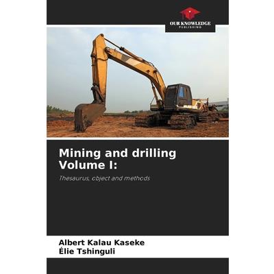 Mining and drilling Volume I