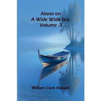 Alone on a Wide Wide Sea, Vol. 3