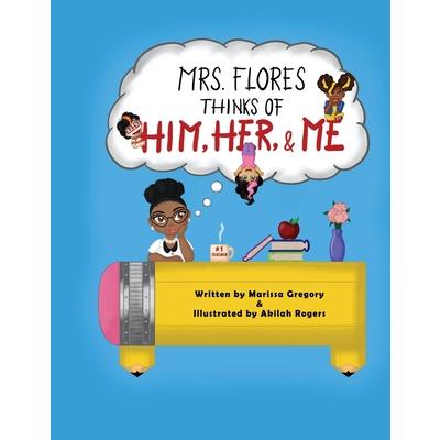 Mrs. Flores thinks of him, her, and me!