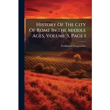 History Of The City Of Rome In The Middle Ages, Volume 5, Page 1