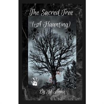 The Sacred Tree (A Haunting)