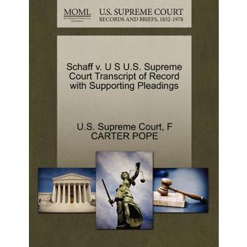 Schaff V. U S U.S. Supreme Court Transcript of Record with Supporting Pleadings