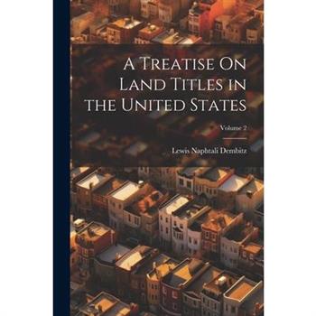 A Treatise On Land Titles in the United States; Volume 2