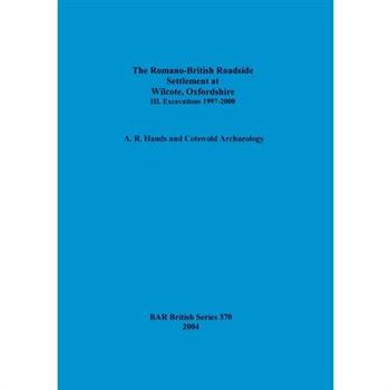 The Romano-British Roadside Settlement at Wilcote, Oxfordshire III.
