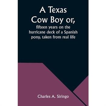 A Texas Cow Boy or, fifteen years on the hurricane deck of a Spanish pony, taken from real life