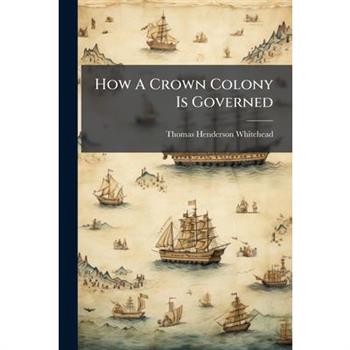 How A Crown Colony Is Governed
