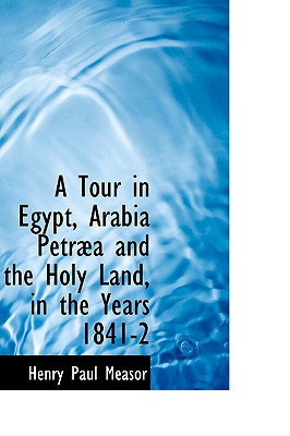 A Tour in Egypt, Arabia Petr疆a and the Holy Land, in the Years 1841-2