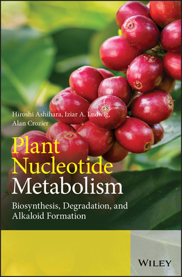 Plant Nucleotide MetabolismBiosynthesis Degradation and Alkaloid Formation