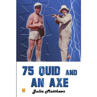 75 Quid and An Axe (George Got Gumption)