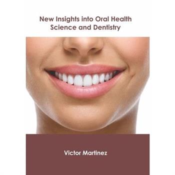 New Insights Into Oral Health Science and Dentistry
