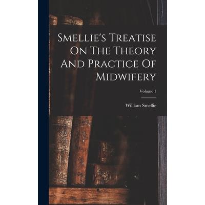 Smellie's Treatise On The Theory And Practice Of Midwifery; Volume 1