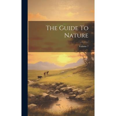 The Guide To Nature; Volume 7