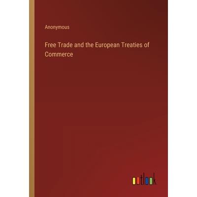 Free Trade and the European Treaties of Commerce Free Trade and the European Treaties of Commerce