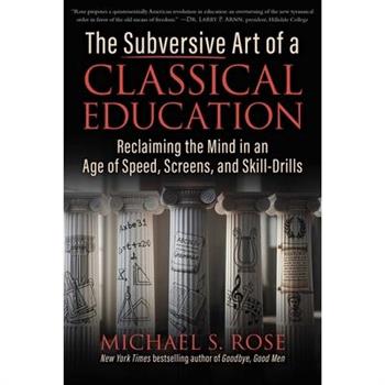 The Subversive Art of a Classical Education