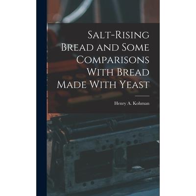 Salt-rising Bread and Some Comparisons With Bread Made With Yeast
