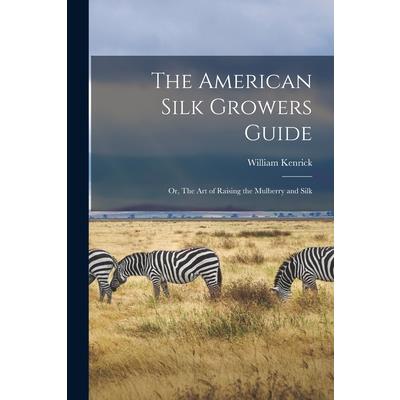 The American Silk Growers Guide