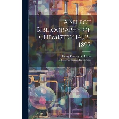A Select Bibliography of Chemistry 1492-1897