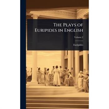 The Plays of Euripides in English