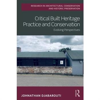 Critical Built Heritage Practice and Conservation