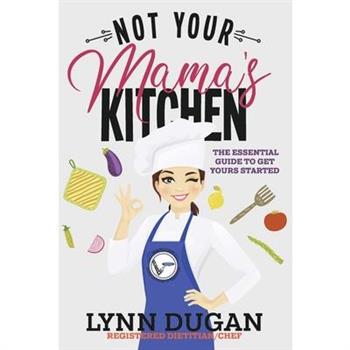 Not Your Mama’s Kitchen, Volume 1