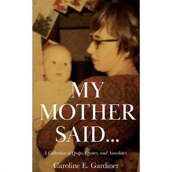 My Mother Said...