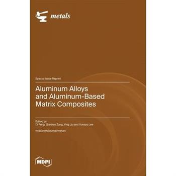Aluminum Alloys and Aluminum-Based Matrix Composites