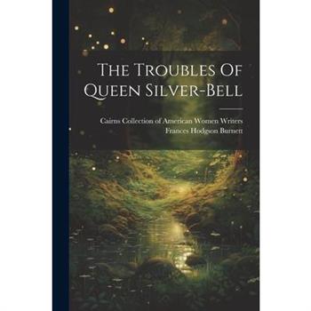 The Troubles Of Queen Silver-bell