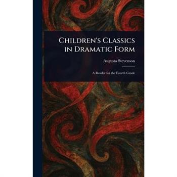 Children's Classics in Dramatic Form