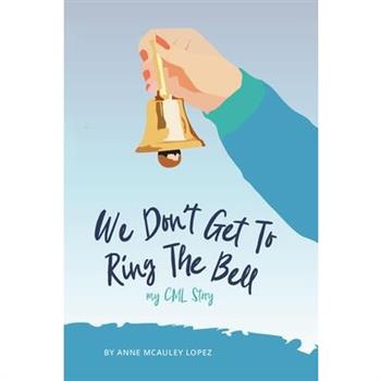 We Don't Get to Ring The Bell
