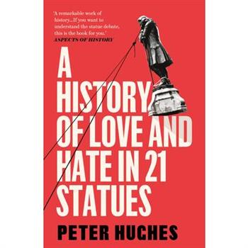 A History of Love and Hate in 21 Statues