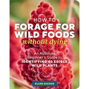 How to Forage for Wild Foods Without Dying