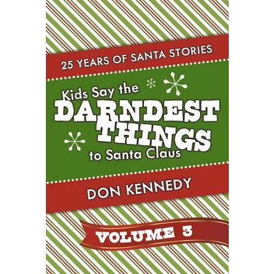 Kids Say the Darndest Things to Santa Claus Volume 3