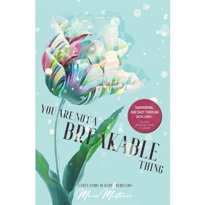 You Are Not a Breakable Thing