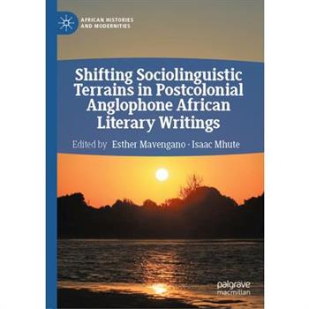 Shifting Sociolinguistic Terrains in Postcolonial Anglophone African Literary Writings